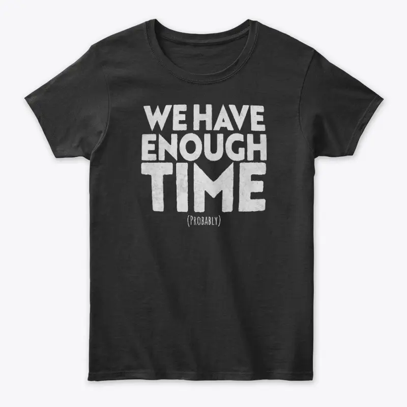 we have enough time